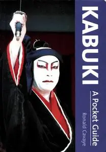 «Kabuki A Pocket Guide» by Ronald Cavaye