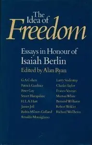 The Idea of Freedom: Essays in Honour of Isaiah Berlin
