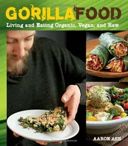 Gorilla Food: Living and Eating Organic, Vegan, and Raw (repost)