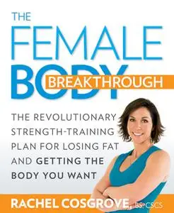 «The Female Body Breakthrough» by Rachel Cosgrove
