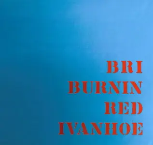 Burnin Red Ivanhoe - BRI (2013)