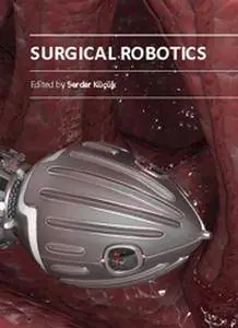 "Surgical Robotics" ed. by Serdar Küçük