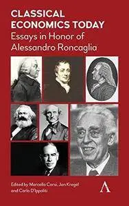 Classical Economics Today: Essays in Honor of Alessandro Roncaglia