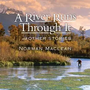 «A River Runs Through It and Other Stories» by Norman Maclean