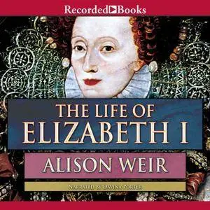 The Life of Elizabeth I [Audiobook]