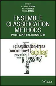 Ensemble Classification Methods with Applications in R