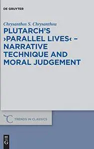 Plutarch’s Parallel Lives: Narrative Technique and Moral Judgement