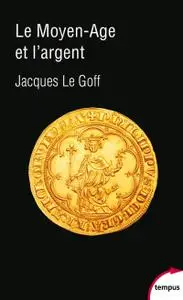 Jacques Le Goff, "Le Moyen Âge et l'argent"