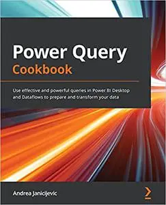 Power Query Cookbook: Use effective and powerful queries in Power BI Desktop and Dataflows