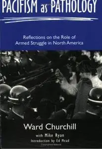 Pacifism As Pathology: Reflections On The Role Of Armed Struggle In North America