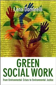 Green Social Work: From Environmental Crises to Environmental Justice