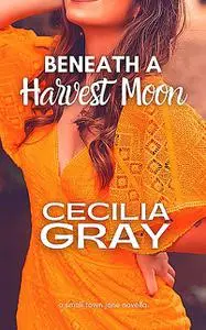 «Beneath A Harvest Moon» by Cecilia Gray