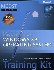 MCDST Self-Paced Training Kit (Exam 70-271): Supporting Users and Troubleshooting  a Microsoft Windows XP (Repost)