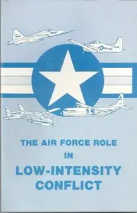 The Air Force Role in Low-Intensity Conflict by David J. Dean