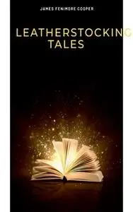 «The Complete Leatherstocking Tales» by James Fenimore Cooper
