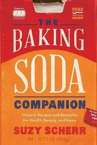The Baking Soda Companion: Natural Recipes and Remedies for Health, Beauty, and Home (Repost)