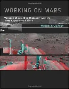 Working on Mars: Voyages of Scientific Discovery with the Mars Exploration Rovers