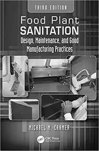 Food Plant Sanitation: Design, Maintenance, and Good Manufacturing Practices, 3rd Edition