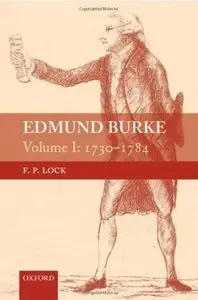 Edmund Burke, Volume I: 1730-1784 [Repost]