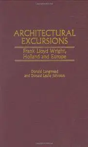 Architectural Excursions: Frank Lloyd Wright, Holland and Europe (repost)
