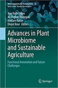 Advances in Plant Microbiome and Sustainable Agriculture: Functional Annotation and Future Challenges (Microorganisms fo