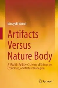Artifacts Versus Nature Body: A Wealth-Additive Scheme of Enterprise, Economics, and Nature Managing