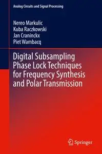 Digital Subsampling Phase Lock Techniques for Frequency Synthesis and Polar Transmission (Repost)