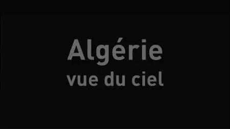 (Fr2) L'Algérie vue du ciel (2017)