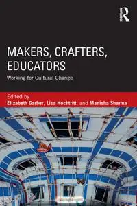 Makers, Crafters, Educators: Working for Cultural Change
