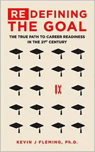 (Re)Defining the Goal: The True Path to Career Readiness in the 21st Century