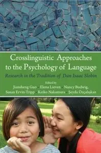 Crosslinguistic Approaches to the Psychology of Language: Research in the Tradition of Dan Isaac Slobin