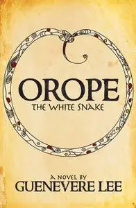 «Orope: The White Snake» by Guenevere Lee
