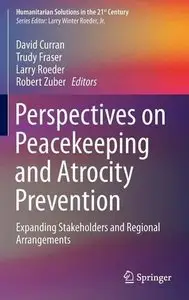 Perspectives on Peacekeeping and Atrocity Prevention: Expanding Stakeholders and Regional Arrangements