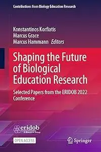 Shaping the Future of Biological Education Research: Selected Papers from the ERIDOB 2022 Conference