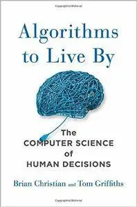 Algorithms to Live By: The Computer Science of Human Decisions (repost)