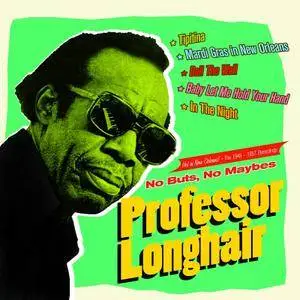 Professor Longhair - No Buts, No Maybes. Hot in New Orleans!. The 1949-1957 Recordings (2016)