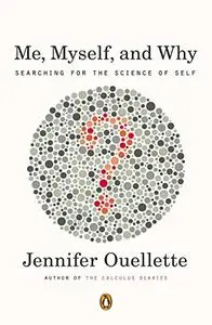 Me, Myself, and Why: Searching for the Science of Self [Repost]