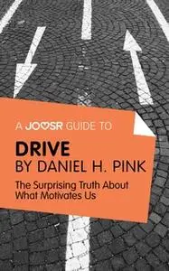 «A Joosr Guide to... Drive» by Daniel Pink