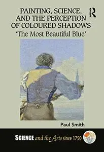Painting, Science, and the Perception of Coloured Shadows: ‘The Most Beautiful Blue’