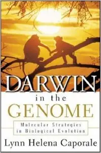 Darwin In the Genome: Molecular Strategies in Biological Evolution by Lynn Caporale [Repost]