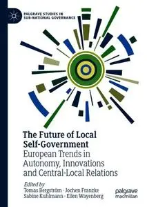 The Future of Local Self-Government: European Trends in Autonomy, Innovations and Central-Local Relations