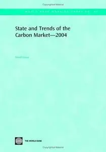 State And Trends Of The Carbon Market 2004 (World Bank Working Papers)