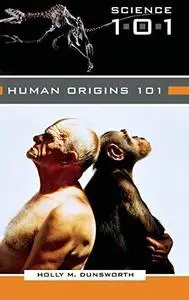 Human Origins 101 (Science 101)