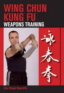 Wing Chun Kung Fu: Weapons Training
