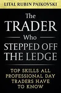 The Trader Who Stepped off the Ledge: Top Skills All Professional Day Traders Have To Know