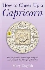 «How to Cheer Up a Capricorn» by Mary English