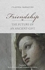 Friendship: The Future of an Ancient Gift
