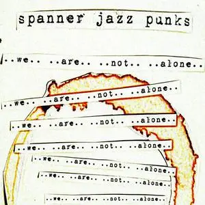 Spanner Jazz Punk - We Are Not Alone (2018)