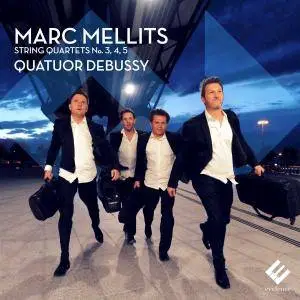 Quatuor Debussy - Mellits: String Quartets No. 3, 4 & 5 (2017) [Official Digital Download 24/48]