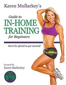 Karen Mullarkey's Guide To In-Home Training